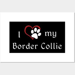 I love my Border Collie Posters and Art